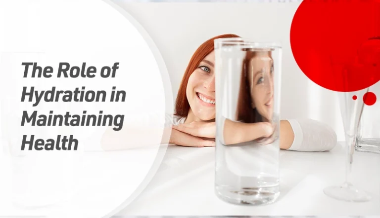 The Role of Hydration in Maintaining Good Health
